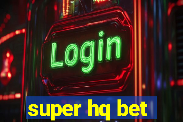 super hq bet